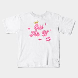 Ew as if Kids T-Shirt